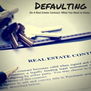 Defaulting on a Real Estate Contract